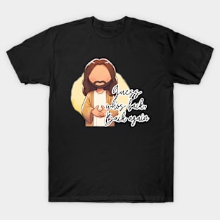 Guess whos back, Back again Jesus Easter He Is Risen T-Shirt